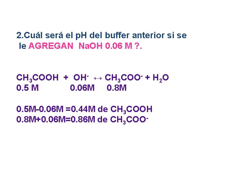 2. Cuál será el p. H del buffer anterior si se le AGREGAN Na.