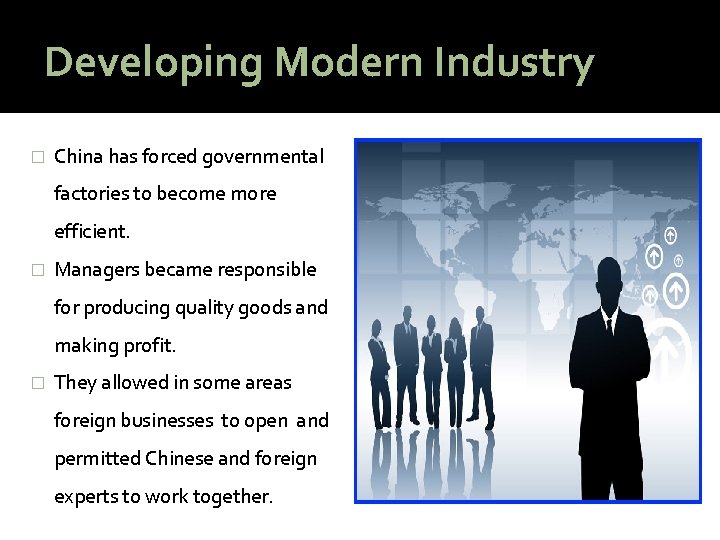 Developing Modern Industry � China has forced governmental factories to become more efficient. �