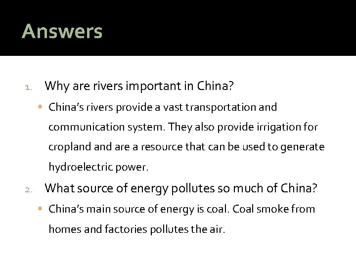 Answers 1. Why are rivers important in China? China’s rivers provide a vast transportation