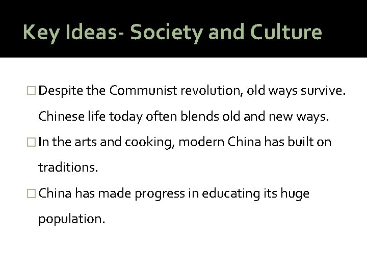 Key Ideas- Society and Culture � Despite the Communist revolution, old ways survive. Chinese