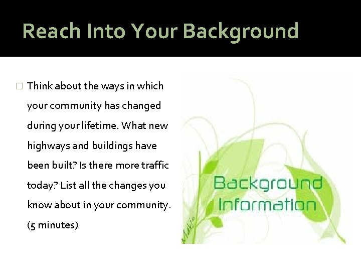 Reach Into Your Background � Think about the ways in which your community has