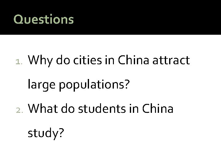 Questions 1. Why do cities in China attract large populations? 2. What do students