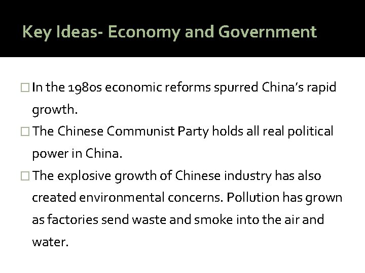 Key Ideas- Economy and Government � In the 1980 s economic reforms spurred China’s