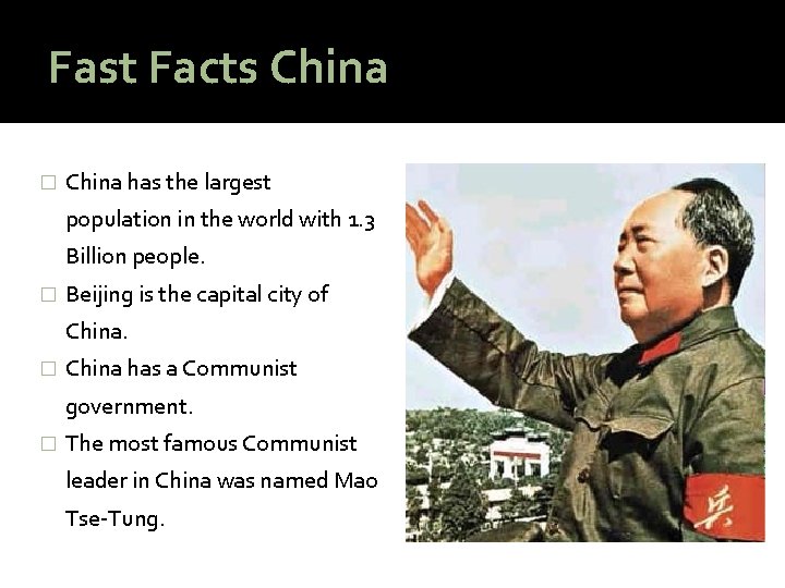 Fast Facts China � China has the largest population in the world with 1.