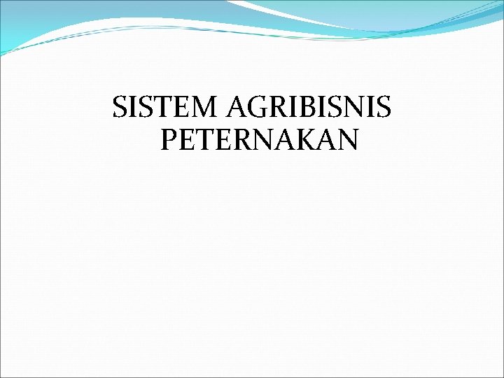 SISTEM AGRIBISNIS PETERNAKAN 