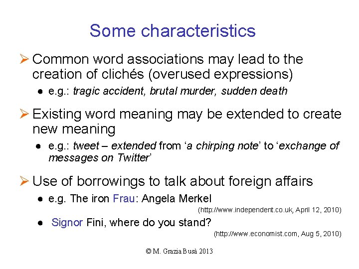 Some characteristics Ø Common word associations may lead to the creation of clichés (overused