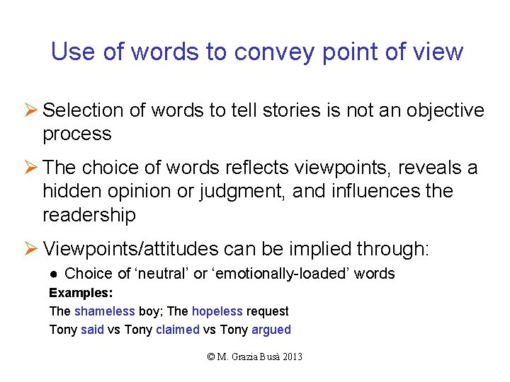Use of words to convey point of view Ø Selection of words to tell