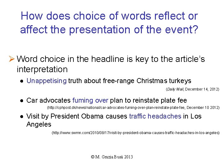 How does choice of words reflect or affect the presentation of the event? Ø