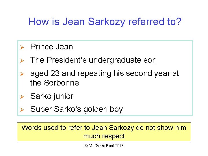 How is Jean Sarkozy referred to? Ø Prince Jean Ø The President’s undergraduate son