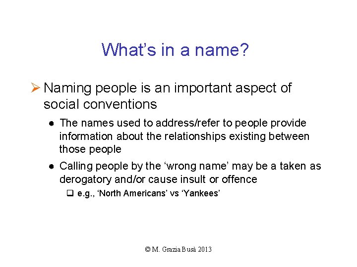 What’s in a name? Ø Naming people is an important aspect of social conventions