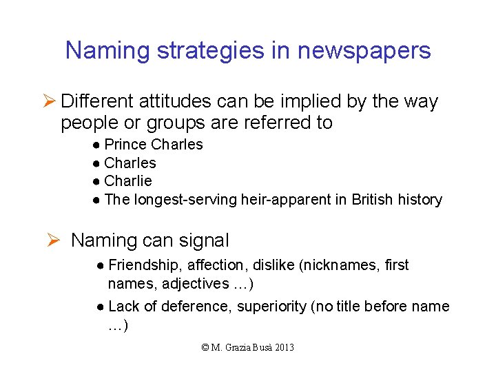 Naming strategies in newspapers Ø Different attitudes can be implied by the way people