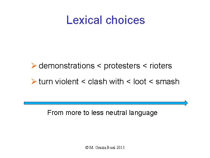 Lexical choices Ø demonstrations < protesters < rioters Ø turn violent < clash with