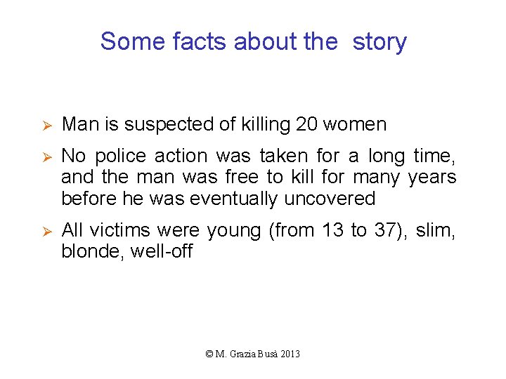 Some facts about the story Ø Man is suspected of killing 20 women Ø