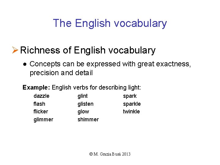 The English vocabulary Ø Richness of English vocabulary ● Concepts can be expressed with