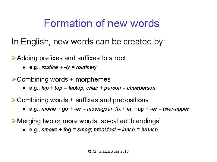 Formation of new words In English, new words can be created by: ØAdding prefixes