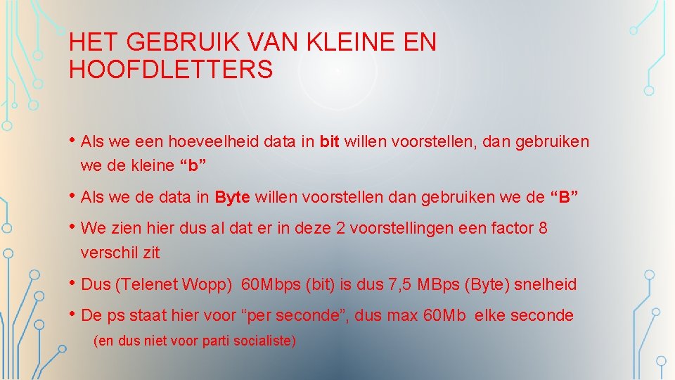HET GEBRUIK VAN KLEINE EN HOOFDLETTERS • Als we een hoeveelheid data in bit