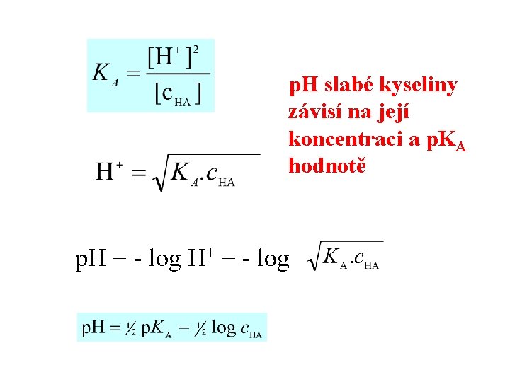 p. H slabé kyseliny závisí na její koncentraci a p. KA hodnotě p. H