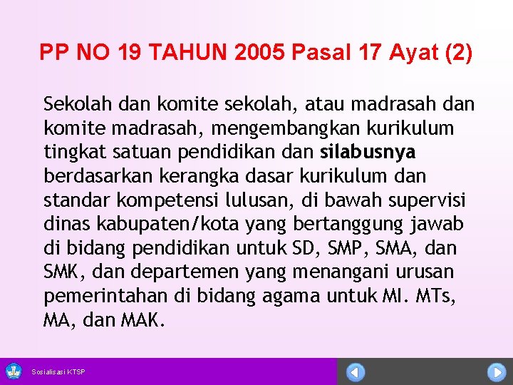 PP NO 19 TAHUN 2005 Pasal 17 Ayat (2) Sekolah dan komite sekolah, atau