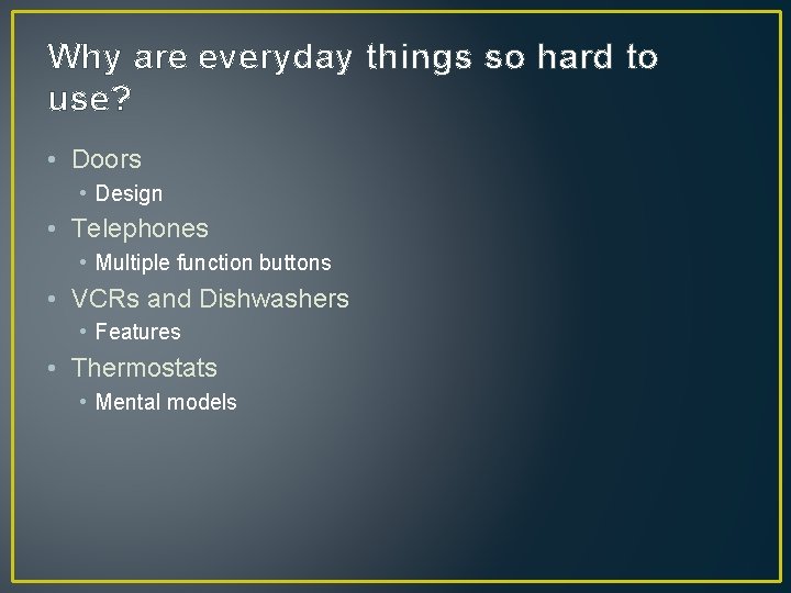 Why are everyday things so hard to use? • Doors • Design • Telephones