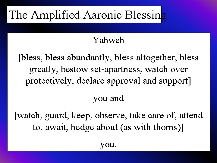 The Amplified Aaronic Blessing Yahweh [bless, bless abundantly, bless altogether, bless greatly, bestow set-apartness,