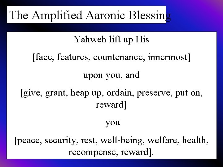 The Amplified Aaronic Blessing Yahweh lift up His [face, features, countenance, innermost] upon you,