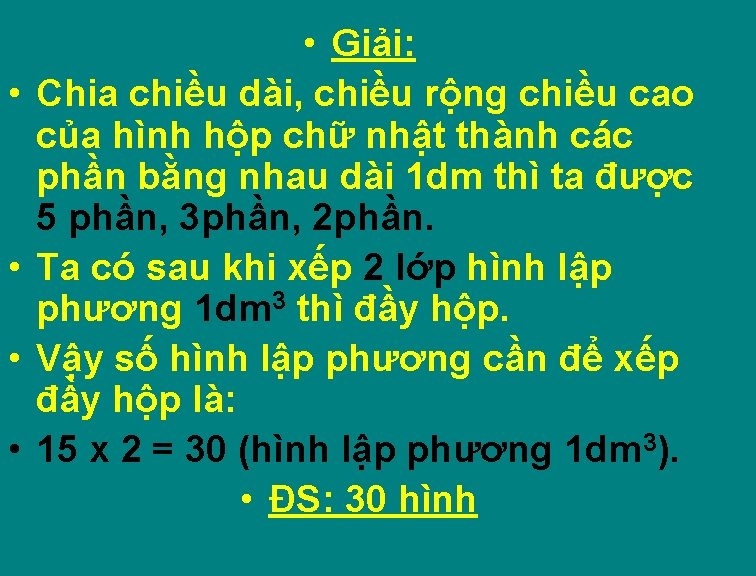  • • • Giải: Chia chiều dài, chiều rộng chiều cao của hình