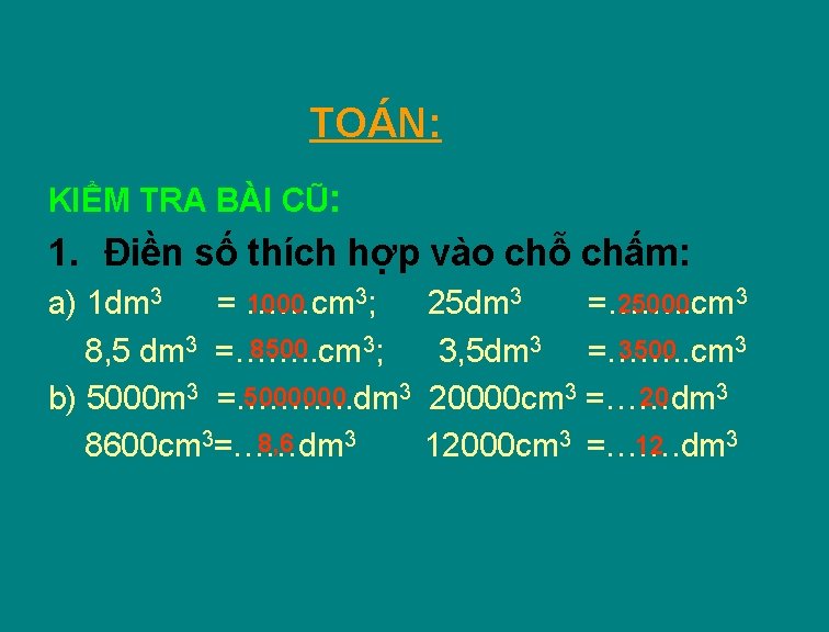TOÁN: KIỂM TRA BÀI CŨ: 1. Điền số thích hợp vào chỗ chấm: 3;
