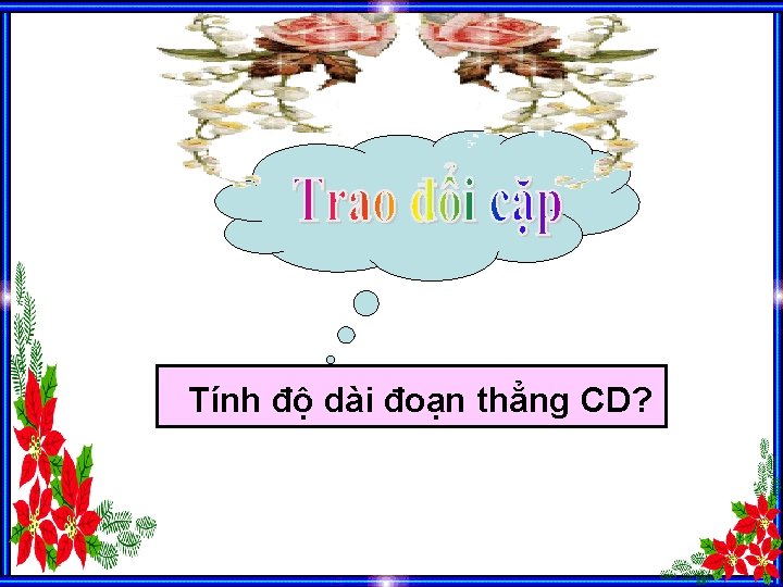 Tính độ dài đoạn thẳng CD? 