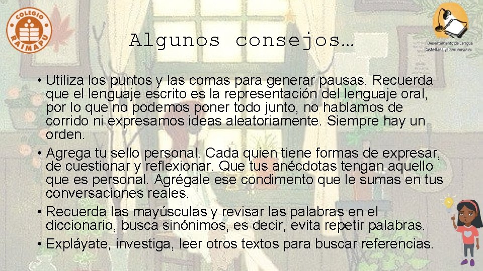 Algunos consejos… • Utiliza los puntos y las comas para generar pausas. Recuerda que