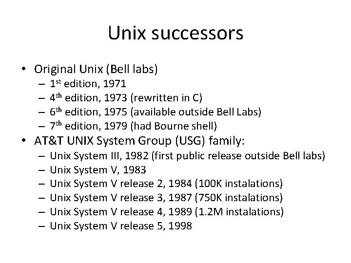 Unix successors • Original Unix (Bell labs) – – 1 st edition, 1971 4