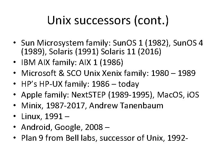 Unix successors (cont. ) • Sun Microsystem family: Sun. OS 1 (1982), Sun. OS