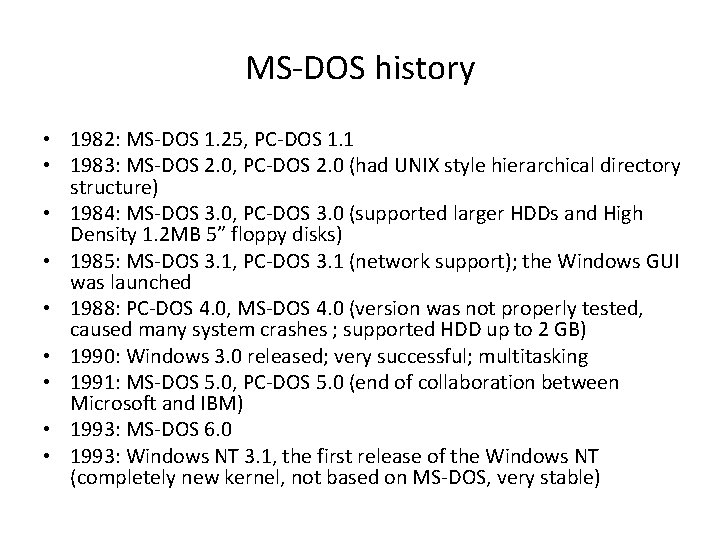 MS-DOS history • 1982: MS-DOS 1. 25, PC-DOS 1. 1 • 1983: MS-DOS 2.