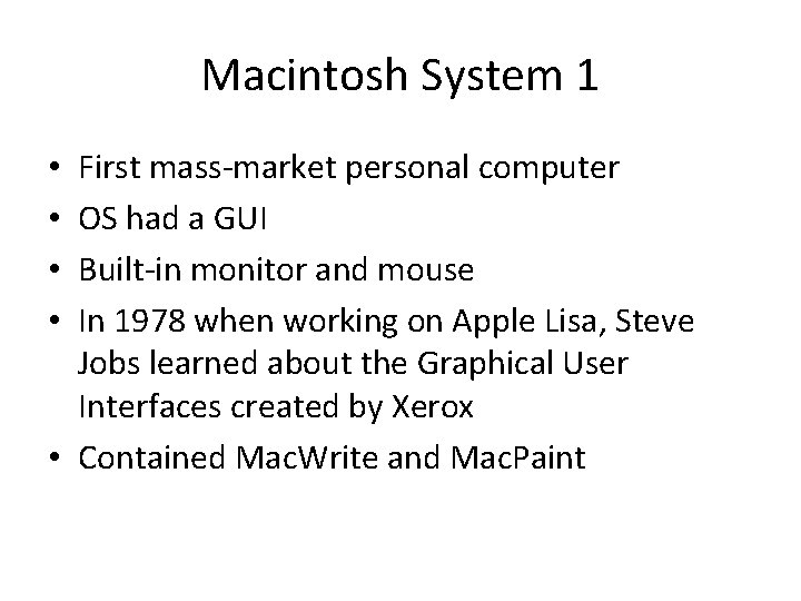 Macintosh System 1 First mass-market personal computer OS had a GUI Built-in monitor and