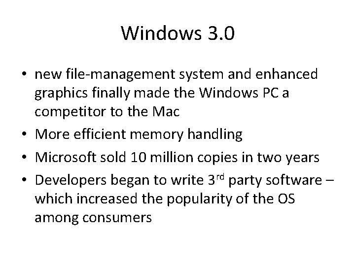 Windows 3. 0 • new file-management system and enhanced graphics finally made the Windows