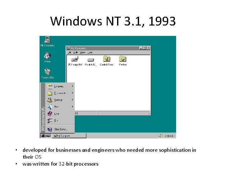 Windows NT 3. 1, 1993 • developed for businesses and engineers who needed more