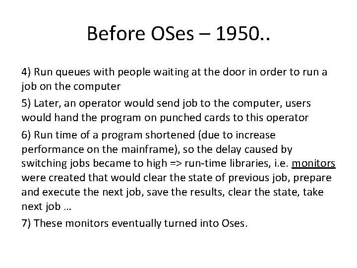 Before OSes – 1950. . 4) Run queues with people waiting at the door