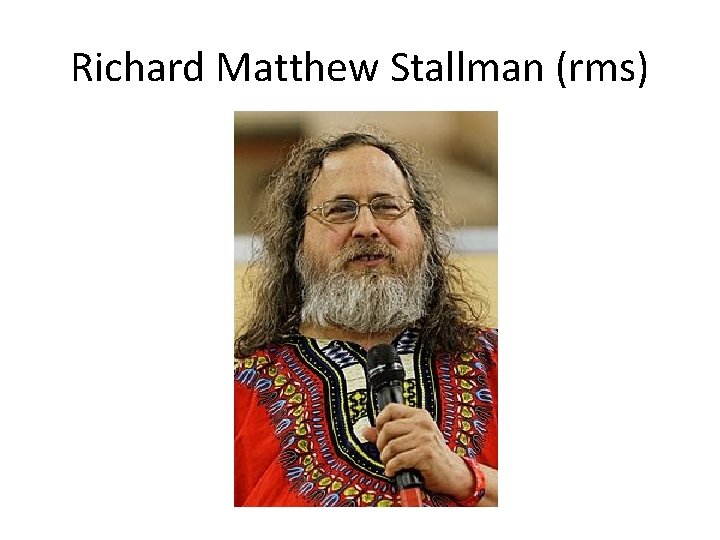 Richard Matthew Stallman (rms) 