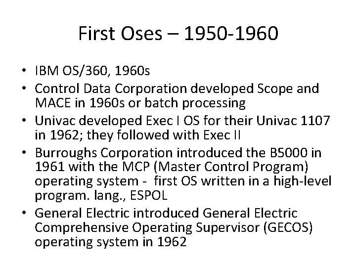 First Oses – 1950 -1960 • IBM OS/360, 1960 s • Control Data Corporation