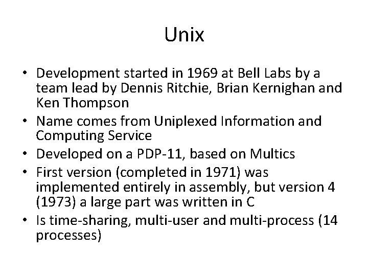 Unix • Development started in 1969 at Bell Labs by a team lead by