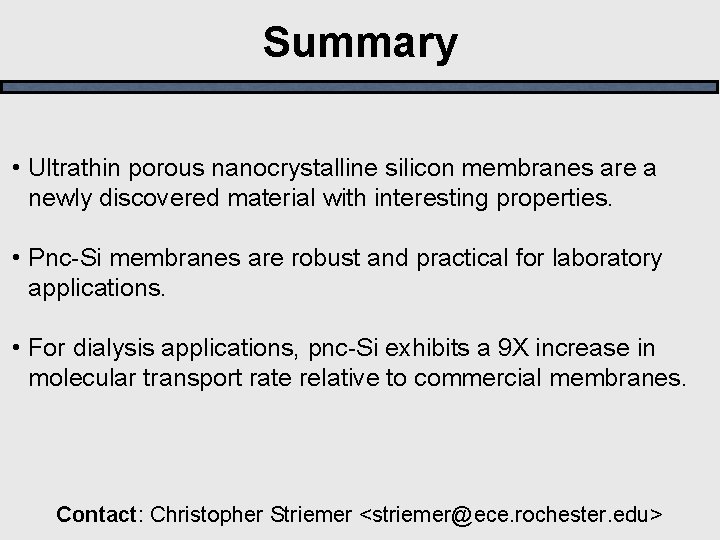 Summary • Ultrathin porous nanocrystalline silicon membranes are a newly discovered material with interesting
