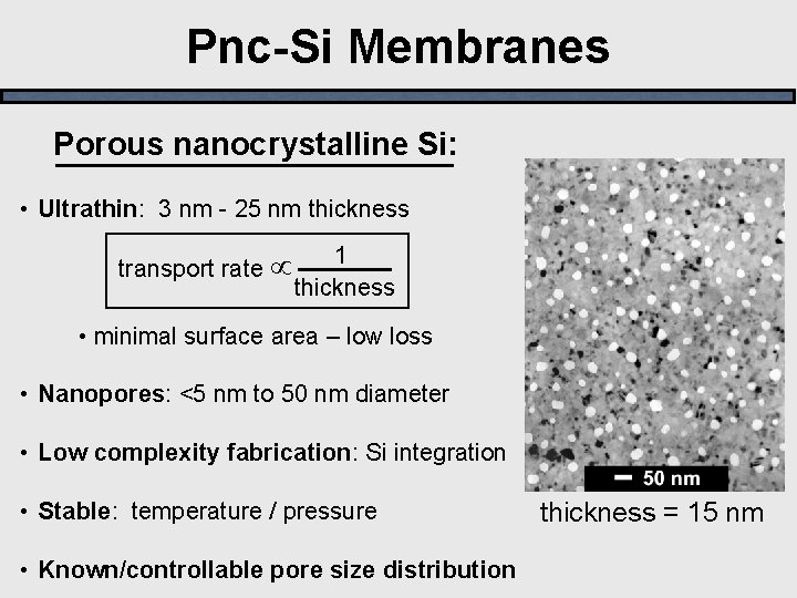Pnc-Si Membranes Porous nanocrystalline Si: • Ultrathin: 3 nm - 25 nm thickness transport