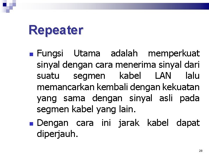 Repeater Fungsi Utama adalah memperkuat sinyal dengan cara menerima sinyal dari suatu segmen kabel