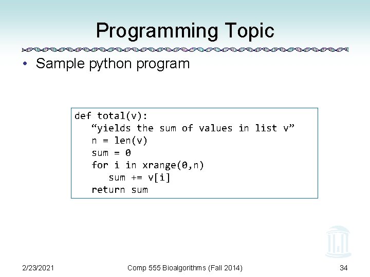 Programming Topic • Sample python program def total(v): “yields the sum of values in