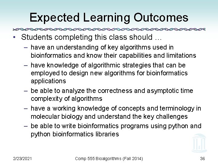 Expected Learning Outcomes • Students completing this class should … – have an understanding
