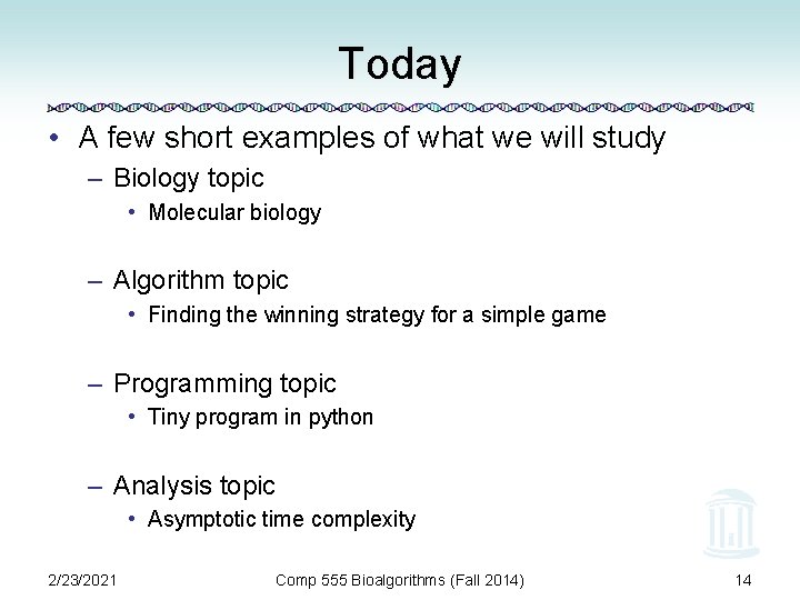 Today • A few short examples of what we will study – Biology topic