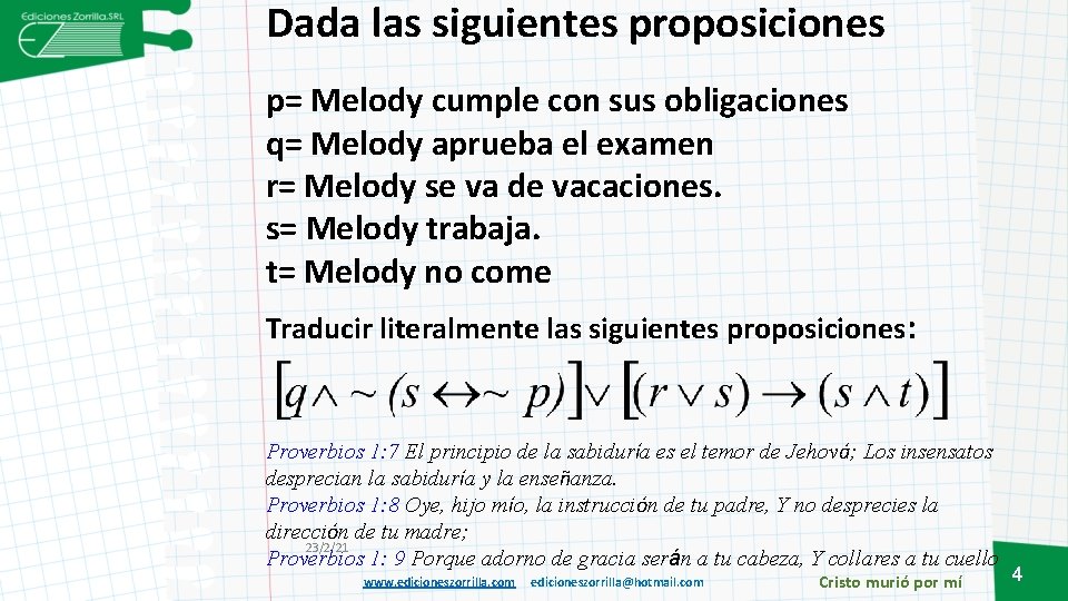 Dada las siguientes proposiciones p= Melody cumple con sus obligaciones q= Melody aprueba el