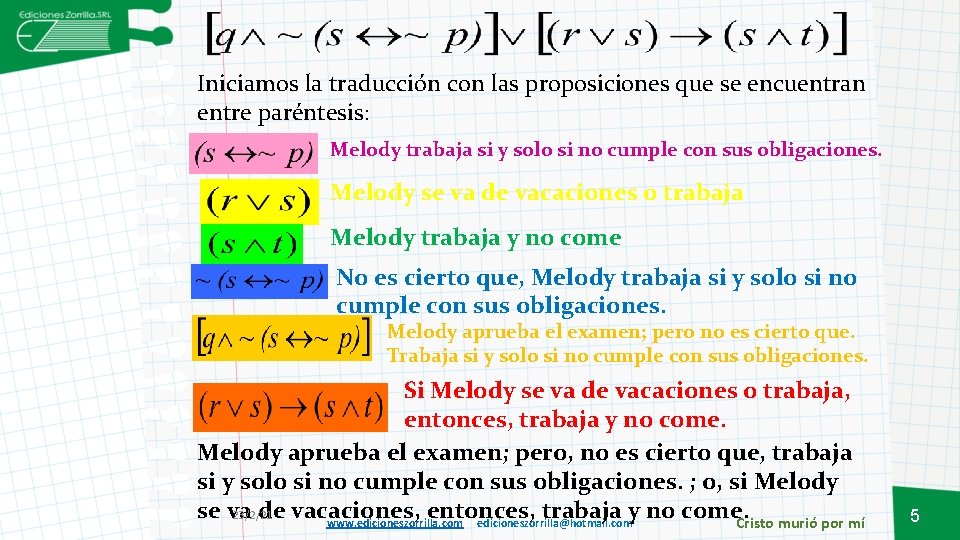 Iniciamos la traducción con las proposiciones que se encuentran entre paréntesis: Melody trabaja si