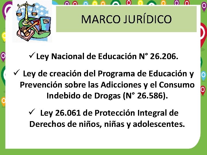 MARCO JURÍDICO ü Ley Nacional de Educación N° 26. 206. ü Ley de creación
