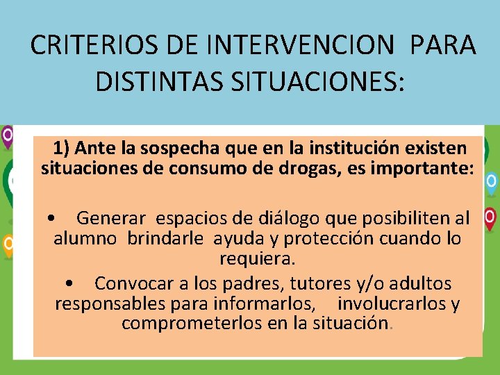  CRITERIOS DE INTERVENCION PARA DISTINTAS SITUACIONES: 1) Ante la sospecha que en la