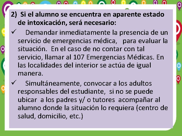 2) Si el alumno se encuentra en aparente estado de intoxicación, será necesario: ü